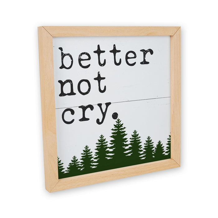 Better Not Cry. Wood Sign