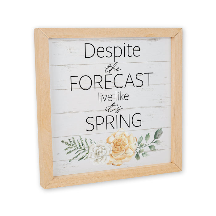 Despite the Forecast Live Like It's Spring Wood Framed Sign F1-10100007003