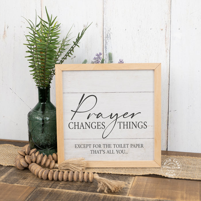 Prayer Doesn't Change the Toilet Paper Wood Framed Bathroom Sign F1-10100009010